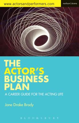 The Actor's Business Plan: A Career Guide for the Acting Life (Performance Books #7) Cover Image