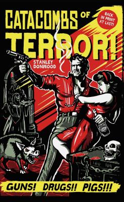 Catacombs of Terror!: A Novel By Stanley Donwood Cover Image