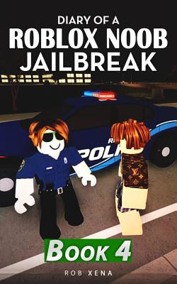 Diary Of A Roblox Noob Jailbreak Book 4 Paperback Still North Books Bar - jailbreak merch roblox