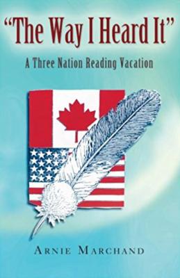 The Way I Heard It: A Three Nation Reading Vacation By Arnie Marchand Cover Image