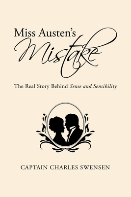 Miss Austen's Mistake: The Real Story Behind Sense and Sensibility By Captain Charles Swensen Cover Image