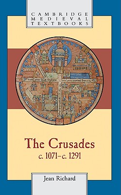 The Crusades, C.1071-C.1291 (Cambridge Medieval Textbooks)
