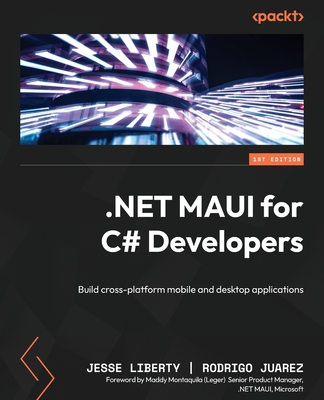 NET MAUI for C# Developers: Build cross-platform mobile and desktop applications