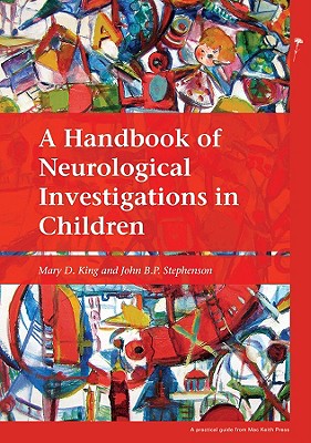 A Handbook of Neurological Investigations in Children (Mac Keith Press Practical Guides)