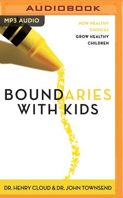 Boundaries with Kids: How Healthy Choices Grow Healthy Children