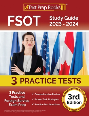 FSOT Study Guide 2023 - 2024: 3 Practice Tests and Foreign Service Exam Prep [3rd Edition] Cover Image
