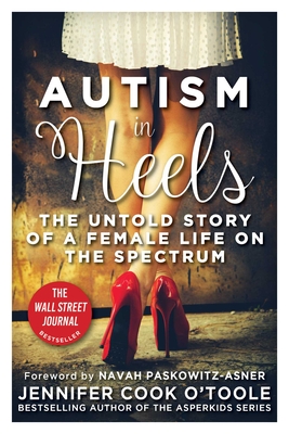 Autism in Heels: The Untold Story of a Female Life on the Spectrum Cover Image
