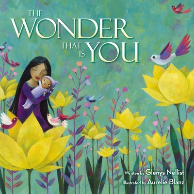 The Wonder That Is You By Glenys Nellist, Aurelie Blanz (Illustrator) Cover Image