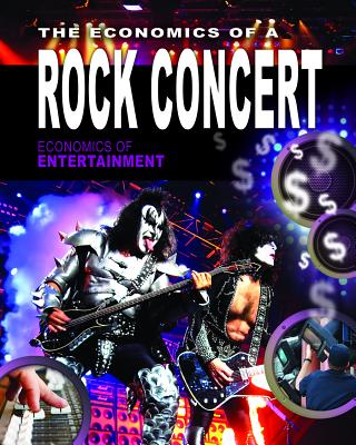 The Economics of a Rock Concert (Economics of Entertainment) By Sheri Perl Cover Image
