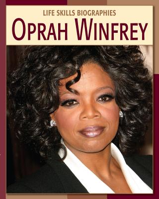 Oprah Winfrey (21st Century Skills Library: Life Skills Biographies)