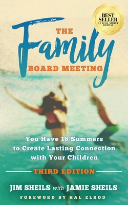 Family Board Meeting: You Have 18 Summers to Create Lasting Connection with Your Children Third Edition Cover Image