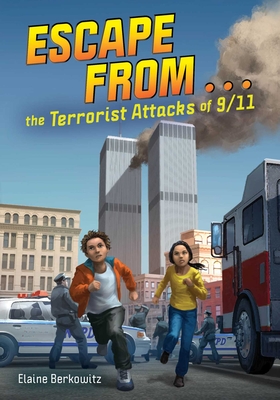 Escape from . . . the Terrorist Attacks of 9/11 By Elaine Berkowitz Cover Image