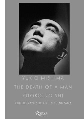 Yukio Mishima: The Death of a Man By Kishin Shinoyama Cover Image