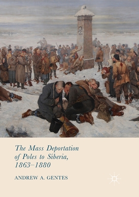 The Mass Deportation of Poles to Siberia, 1863-1880 Cover Image
