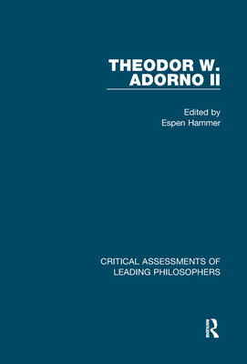 Theodor W, Adorno II (Critical Assessments of Leading Philosophers)