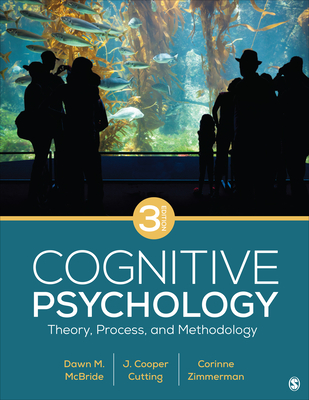 Cognitive Psychology: Theory, Process, and Methodology By Dawn M. McBride, J. Cooper Cutting, Corinne L. Zimmerman Cover Image
