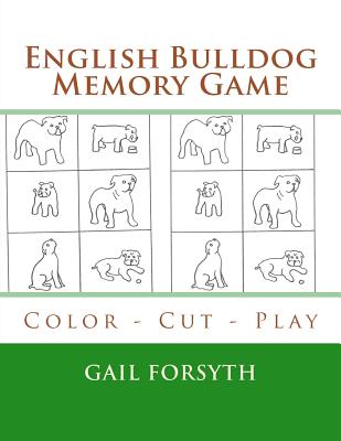 English Bulldog Memory Game: Color - Cut - Play By Gail Forsyth Cover Image