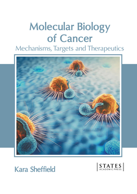 Molecular Biology of Cancer: Mechanisms, Targets and Therapeutics