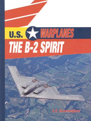 The B-2 Spirit (U.S. Warplanes) By E. E. Basmadjian Cover Image
