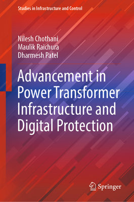 Advancement in Power Transformer Infrastructure and Digital Protection (Studies in Infrastructure and Control)