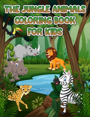 Download Jungle Animals Coloring Book For Kids Fantastic Coloring Activity Book With Wild Animals And Jungle Animals For Children Toddlers And Kids Fun Wi Paperback Vroman S Bookstore