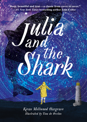 Julia and the Shark By Kiran Millwood Hargrave, Tom de Freston (Illustrator) Cover Image