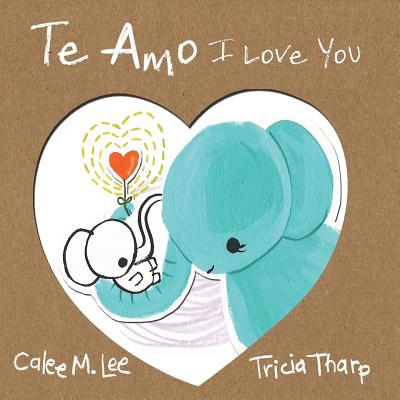 Te Amo / I Love You: Bilingual Spanish English Edition Cover Image
