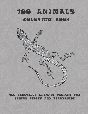 100 Animals Coloring Book for Adults: Stress Relieving Designs to