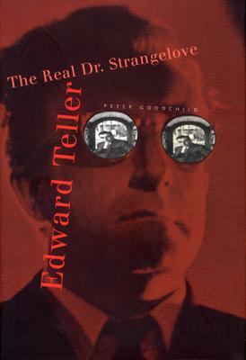 Edward Teller: The Real Dr. Strangelove By Peter Goodchild Cover Image