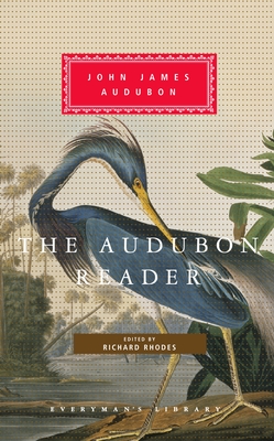 The Audubon Reader: Edited and Introduced by Richard Rhodes (Everyman's Library Classics Series) By John James Audubon, Richard Rhodes (Editor), Richard Rhodes (Introduction by) Cover Image