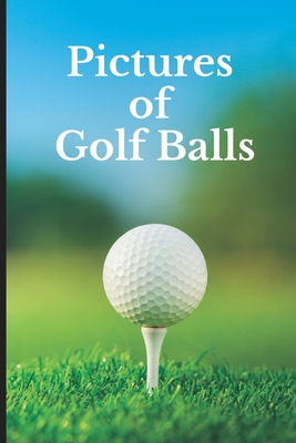 Pictures of Golf Balls: Funny White Elephant, Secret Dirty Santa Gift, (Stupid Gifts Ideas) Cover Image