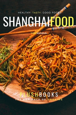 Shanghai Food: Asian Delights (Cookbooks) Cover Image