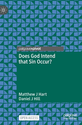 Does God Intend That Sin Occur? By Matthew J. Hart, Daniel J. Hill Cover Image
