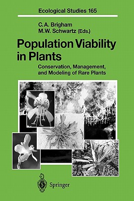 Population Viability in Plants: Conservation, Management, and Modeling of Rare Plants (Ecological Studies #165) By Christy A. Brigham (Editor), Mark W. Schwartz (Editor) Cover Image