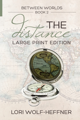 Between Worlds 2: The Distance (large print) By Lori Wolf-Heffner, Susan Fish (Editor), Heather Wright (Consultant) Cover Image