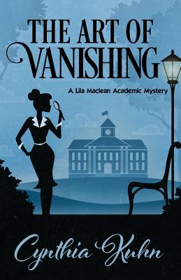 The Art of Vanishing (Lila MacLean Academic Mystery #2) By Cynthia Kuhn Cover Image