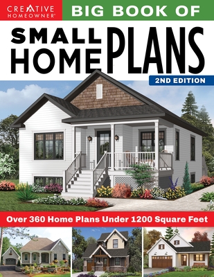 Big Book of Small Home Plans, 2nd Edition: Over 360 Home Plans Under 1200 Square Feet Cover Image