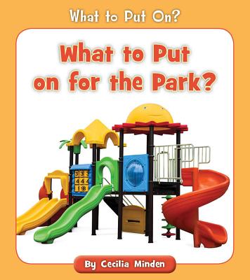 What to Put on for the Park? (What to Put On?) Cover Image
