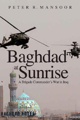Baghdad at Sunrise: A Brigade Commander's War in Iraq Cover Image