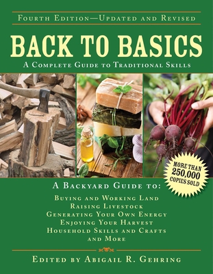 Back to Basics: A Complete Guide to Traditional Skills (Back to Basics Guides) By Abigail Gehring (Editor) Cover Image