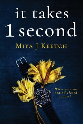 It Takes 1 Second By Miya J. Keetch Cover Image