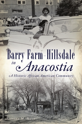 Barry Farm-Hillsdale in Anacostia: A Historic African American Community (American Heritage) By Alcione M. Amos Cover Image