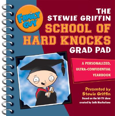 Family Guy: The Stewie Griffin School of Hard Knocks Grad Pad: A Personalized, Ultra-Confidential Yearbook By Stewie Griffin Cover Image