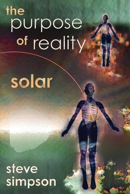 The Purpose of Reality: Solar By Steve Simpson Cover Image