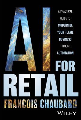 AI for Retail: A Practical Guide to Modernize Your Retail Business with AI and Automation Cover Image