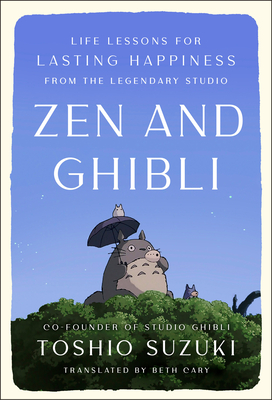 Zen and Ghibli: Life Lessons for Lasting Happiness from the