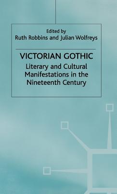 Victorian Gothic: Literary and Cultural Manifestations in the Nineteenth Century Cover Image