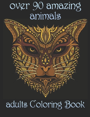 over 90 amazing animals: adults Coloring Book (Paperback)