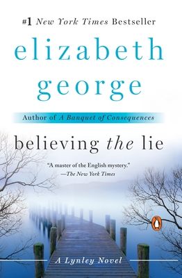 Believing the Lie: A Lynley Novel By Elizabeth George Cover Image