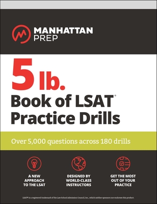 5 lb. Book of LSAT Practice  Drills: Over 5,000 questions across 180 drills (Manhattan Prep 5 lb) Cover Image